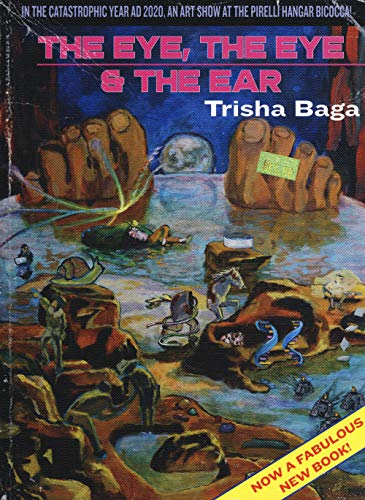 Trisha Baga: The Eye, the Eye and the Ear: "The Eye, the Eye & the Ear" von Skira Editore