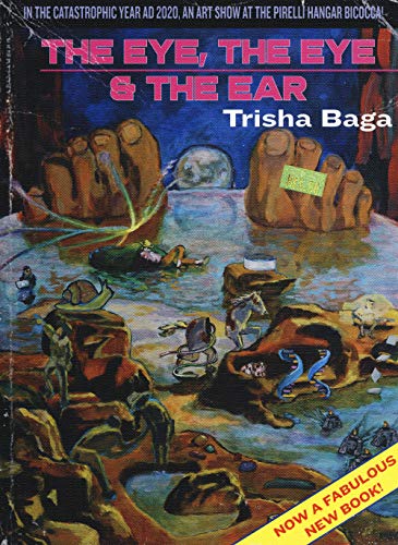 Trisha Baga: The Eye, the Eye and the Ear: "The Eye, the Eye & the Ear"