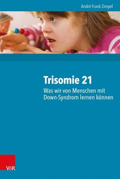 Trisomie 21 - Was wir von Menschen mit Down-Syndrom lernen können von Vandenhoeck & Ruprecht