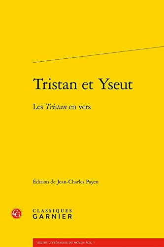 Tristan Et Yseut: Les Tristan En Vers (Textes Litteraires Du Moyen Age, Band 7) von Classiques Garnier