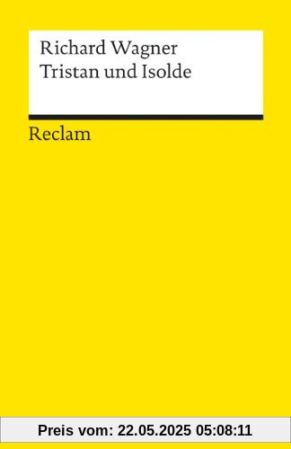 Tristan und Isolde: Textbuch mit Varianten der Partitur Tristan und Isolde: Textbuch mit Varianten der Partitur