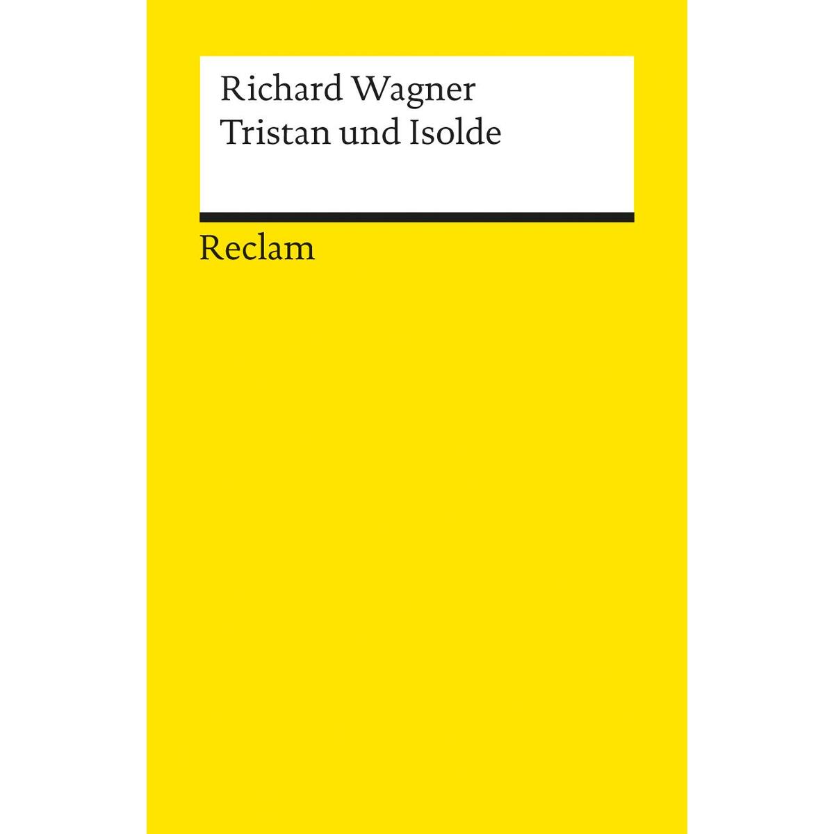 Tristan und Isolde. Textbuch mit Varianten der Partitur Tristan und Isolde. Textbuch mit Varianten der Partitur von Reclam Philipp Jun.