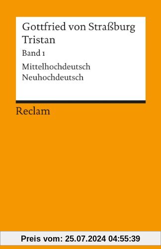 Tristan: Text. Verse 1-9982. Mittelhochdt. /Neuhochdt.: Verse 1 - 9982. Mittelhochdeutsch / Neuhochdeutsch: BD 1
