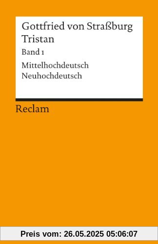 Tristan: Text. Verse 1-9982. Mittelhochdt. /Neuhochdt.: Verse 1 - 9982. Mittelhochdeutsch / Neuhochdeutsch: BD 1