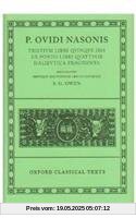 Tristia: Tristia, Ibis, Epistulae ex Ponto, Halieutica, Fragmenta: (Tristia, Ibis, Epistulae Ex Ponto, Halieutica, Fragmenta) Vol 1 (Oxford Classical Texts)