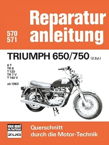 Triumph 650/750 (2Zyl.) ab 1963: 6 T/ TR 6/ T 120/ TR 7V/ T140 V (Reparaturanleitungen)