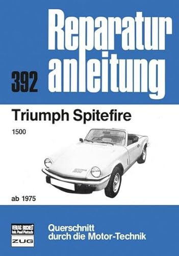 Triumph Spitfire 1500 ab 1975 (Reparaturanleitungen) von Bucheli Verlags AG
