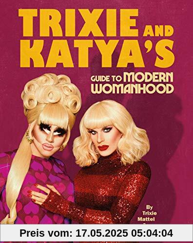 Trixie and Katya’s Guide to Modern Womanhood