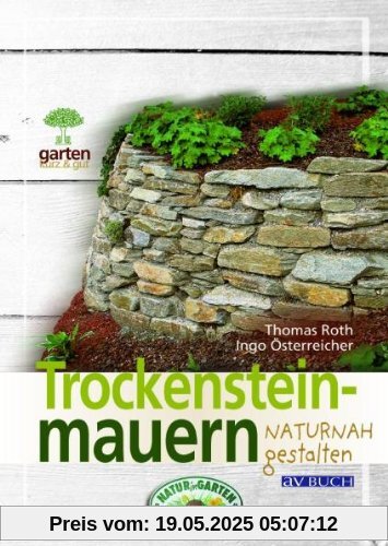 Trockensteinmauern naturnah gestalten: Für naturnahe Gärten Trockensteinmauern naturnah gestalten: Für naturnahe Gärten