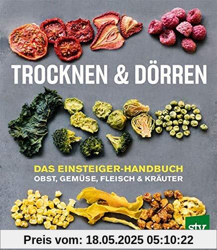 Trocknen und Dörren: Obst, Gemüse, Fleisch und Kräuter; Das Einsteiger-Handbuch