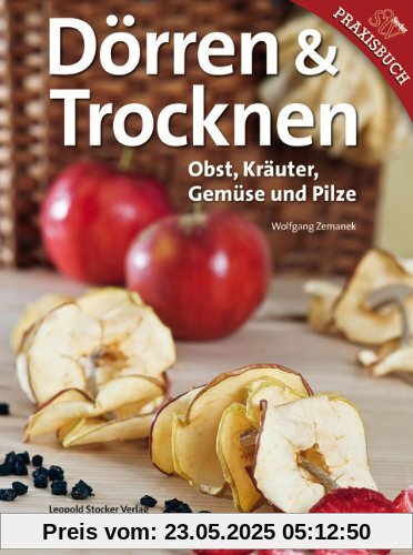 Trocknen & Dörren: Obst, Kräuter, Gemüse und Pilze