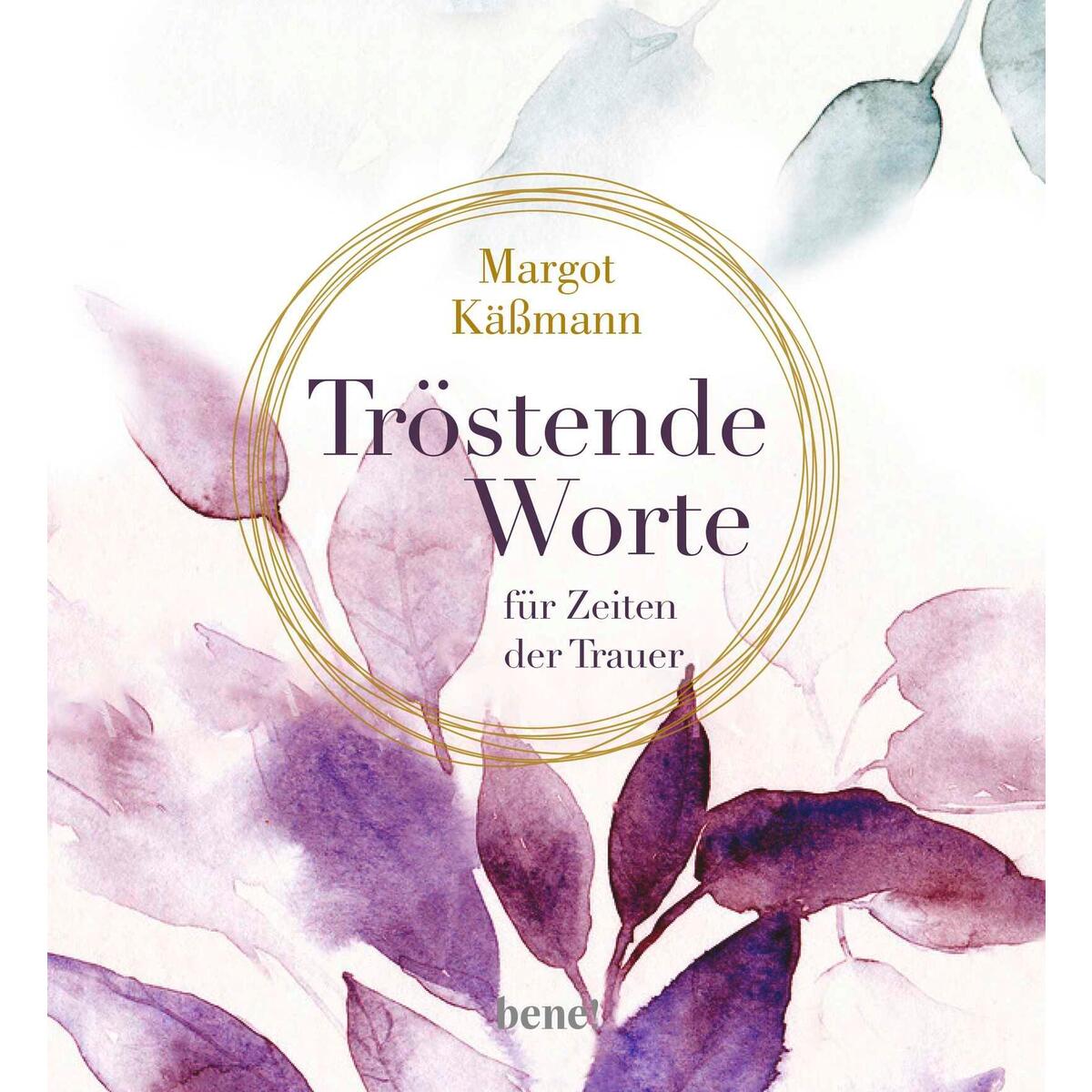 Tröstende Worte für Zeiten der Trauer von bene!