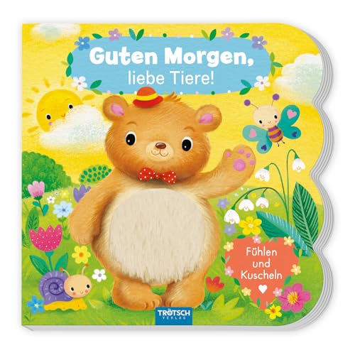 Trötsch Fühlbuch Guten Morgen, liebe Tiere! Fühlen und Kuscheln: Bilderbuch Vorlesebuch Fühlbuch von TROTSCH