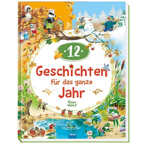 Trötsch Geschichten für das ganze Jahr Vorlesebuch: Kinderbuch Geschichtenbuch Vorlesebuch Kinderbuch Trötsch Geschichten für das ganze Jahr Vorlesebuch: Kinderbuch Geschichtenbuch Vorlesebuch Kinderbuch