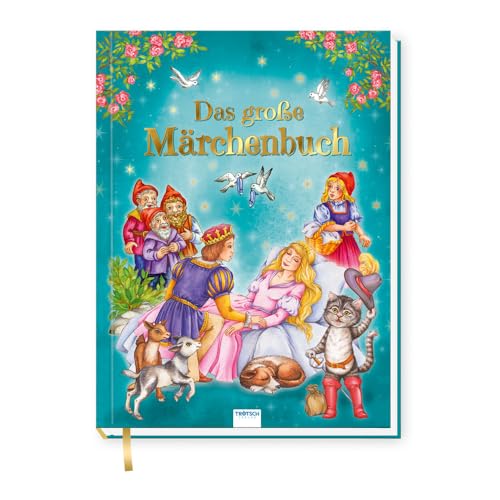 Trötsch Geschichtenbuch Das große Märchenbuch: Märchenbuch Geschichtenbuch Bilderbuch Kinderbuch Trötsch Geschichtenbuch Das große Märchenbuch: Märchenbuch Geschichtenbuch Bilderbuch Kinderbuch