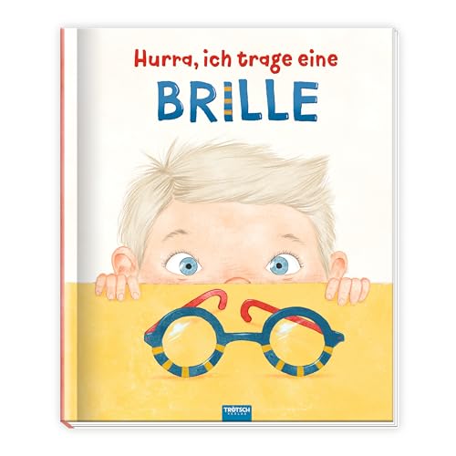 Trötsch Kinderbuch Hurra, ich trage eine Brille: Vorlesebuch Kinderbuch Geschichtenbuch von Trötsch Verlag GmbH & Co. KG