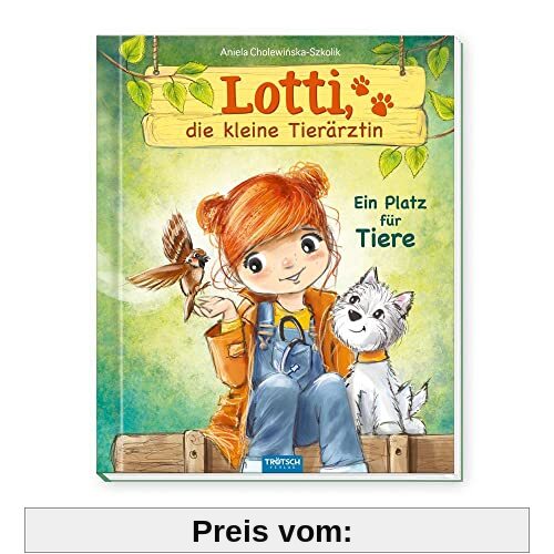 Trötsch Lotti, die kleine Tierärztin Ein Platz für Tiere: Vorlesebuch Kinderbuch Geschichtenbuch