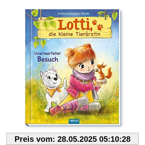 Trötsch Lotti, die kleine Tierärztin Unerwarteter Besuch: Vorlesebuch Kinderbuch Geschichtenbuch