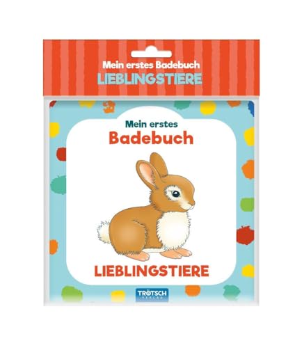 Trötsch Mein erstes Badebuch Lieblingstiere: Entdeckerbuch Beschäftigungsbuch Spielbuch Bilderbuch (Badebücher)