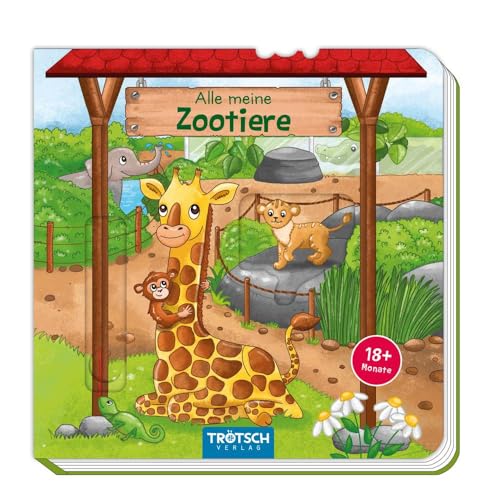Trötsch Pappenbuch Alle meine Zootiere: Kinderbuch Entdeckerbuch Beschäftigungsbuch Spielbuch Trötsch Pappenbuch Alle meine Zootiere: Kinderbuch Entdeckerbuch Beschäftigungsbuch Spielbuch