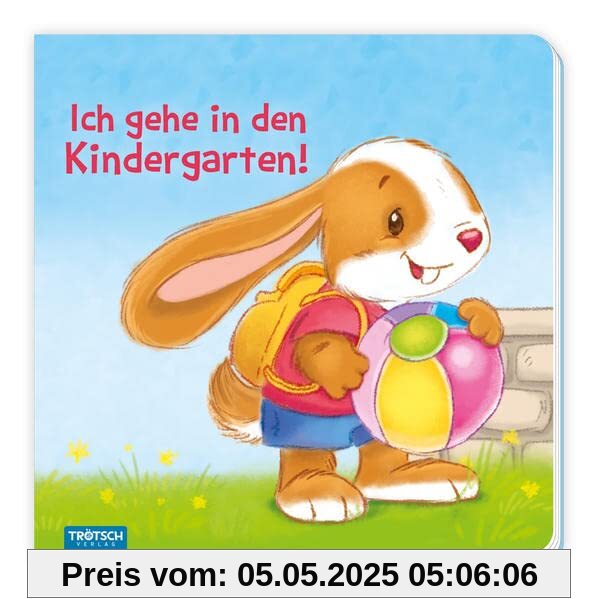 Trötsch Pappenbuch Ich gehe in den Kindergarten: Entdeckerbuch Beschäftigungsbuch Spielbuch