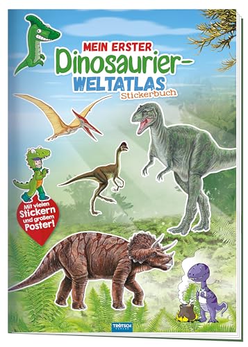 Trötsch Stickerbuch Mein erster Dinosaurier Weltatlas: Stickerbuch Beschäftigungbuch Lernbuch (Dinosaurierwelt: Alles rund um die Dinos) von Trtsch Verlag GmbH