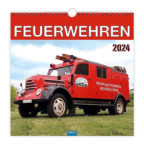 Trötsch Technikkalender Feuerwehren 2024: Wandkalender Technikkalender von Trötsch Verlag GmbH & Co. KG