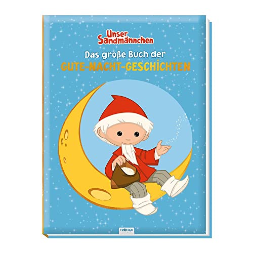 Trötsch Unser Sandmännchen Das große Buch der Gute Nacht Geschichten Vorlesebuch: Geschichtenbuch Kinderbuch von Trötsch Verlag GmbH