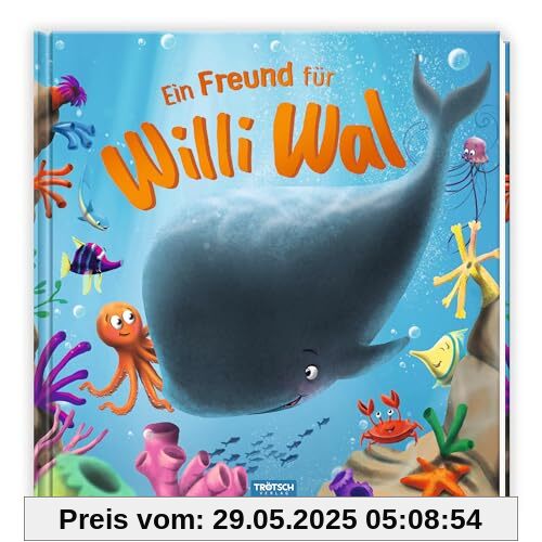 Trötsch Vorlesebuch Ein Freund für Willi Wal: Beschäftigungsbuch Kinderbuch Geschichtenbuch Trötsch Vorlesebuch Ein Freund für Willi Wal: Beschäftigungsbuch Kinderbuch Geschichtenbuch