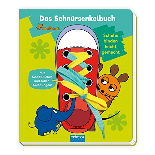 Trötsch die Maus Das Schnürsenkelbuch Pappenbuch: Übungsbuch Lernbuch Schuhbuch