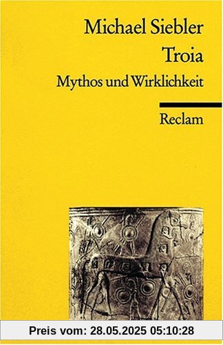 Troia: Mythos und Wirklichkeit