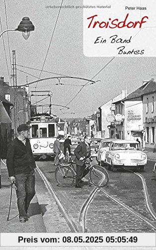Troisdorf - Geschichten und Anekdoten: Ein Band Buntes Troisdorf - Geschichten und Anekdoten: Ein Band Buntes