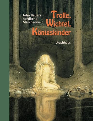 Trolle, Wichtel, Königskinder: John Bauers nordische Märchenwelt: John Bauers nordische Märchenwelt. Mit ca. 30 Märchen