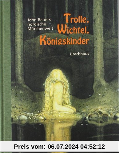 Trolle, Wichtel, Königskinder: John Bauers nordische Märchenwelt. Mit ca. 30 Märchen