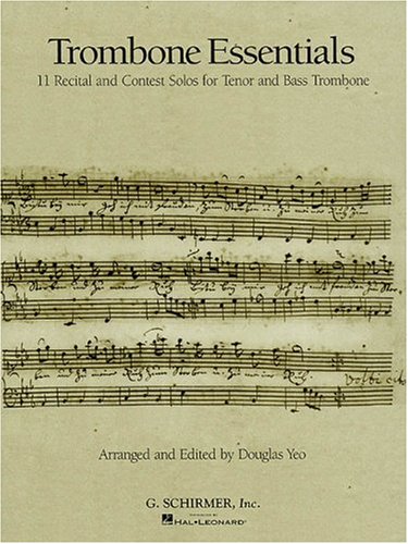 Trombone Essentials: 11 Recital and Contest Solos for Tenor and Bass Trombone Trombone Essentials: 11 Recital and Contest Solos for Tenor and Bass Trombone von G. Schirmer