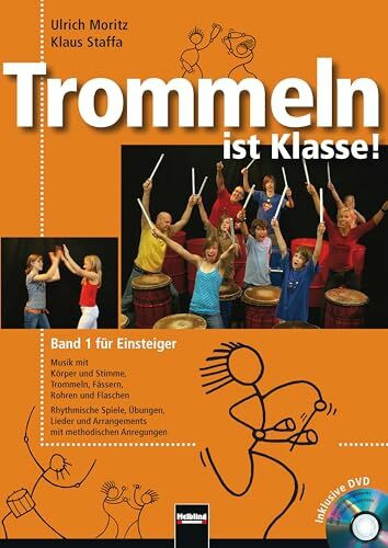 Trommeln ist Klasse! Band 1 für Einsteiger: Musik mit Körper und Stimme, Trommeln, Fässern, Ro...