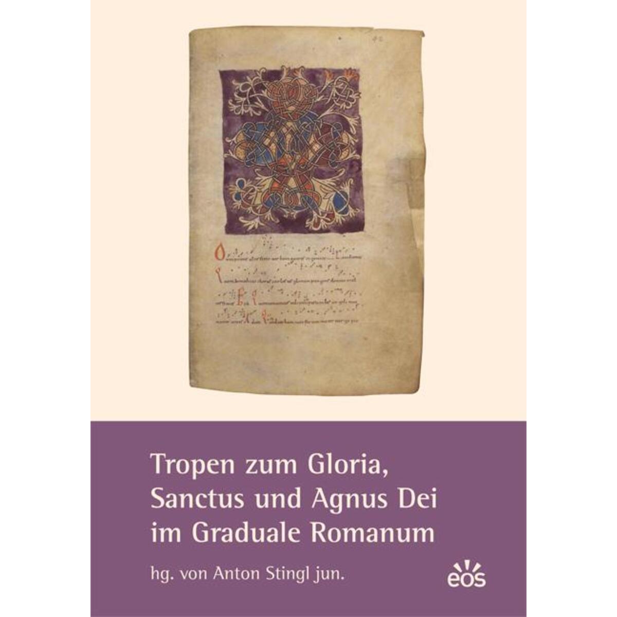 Tropen zum Gloria, Sanctus und Agnus Dei im Graduale Romanum Tropen zum Gloria, Sanctus und Agnus Dei im Graduale Romanum von Eos Verlag U. Druck