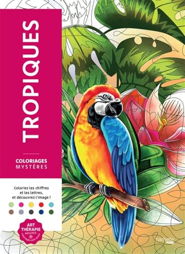 Coloriages mystères - Tropiques: Coloriez les chiffres et les lettres, et découvrez l'image ! Coloriages mystères - Tropiques: Coloriez les chiffres et les lettres, et découvrez l'image !