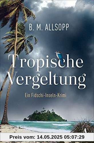 Tropische Vergeltung: Ein Fidschi-Insel Krimi (Fidschi-Inseln-Krimi)