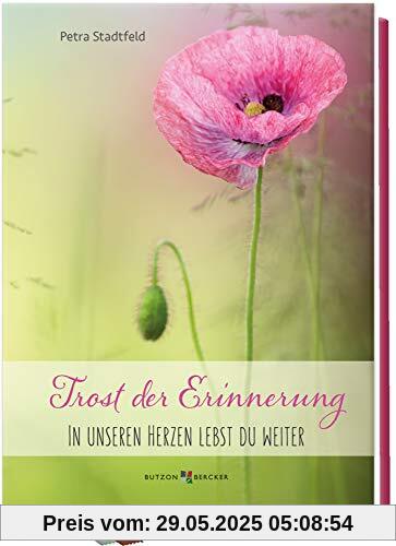 Trost der Erinnerung: In unseren Herzen lebst du weiter