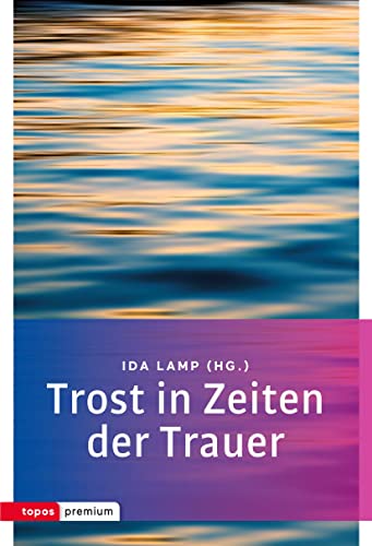 Trost in Zeiten der Trauer (topos premium) von Topos, Verlagsgem.
