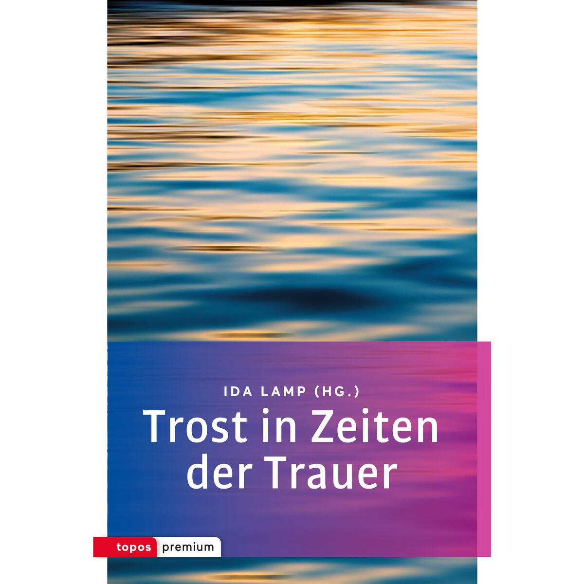 Trost in Zeiten der Trauer von Topos, Verlagsgem.