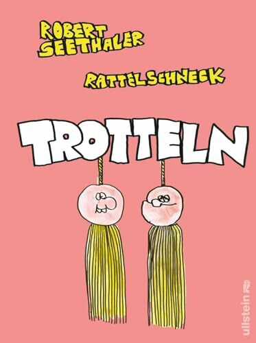 Trotteln: »Jeder sollte grundlos lachen können, und diesen verständlichen Wunsch nutzen wir sc...