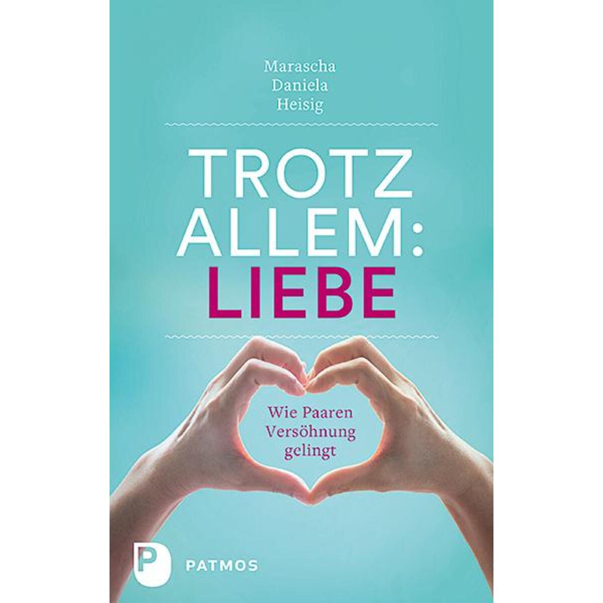 Trotz allem Liebe von Patmos-Verlag