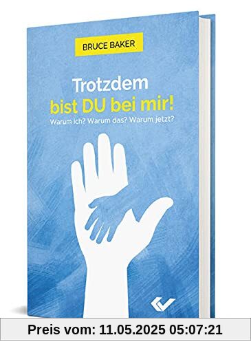Trotzdem bist DU bei mir!: Warum ich? Warum das? Warum jetzt? Trotzdem bist DU bei mir!: Warum ich? Warum das? Warum jetzt?