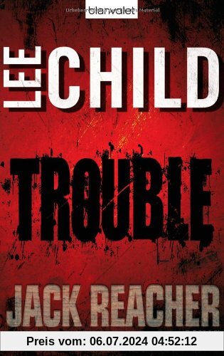 Trouble: Ein Jack-Reacher-Roman