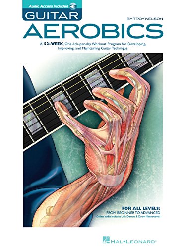 Troy Nelson Guitar Aerobics (Book & Online Audio) (Book): A 52-Week, One-Lick-Per-Day Workout Program for Developing, Improving & Maintaining Guitar Technique von HAL LEONARD