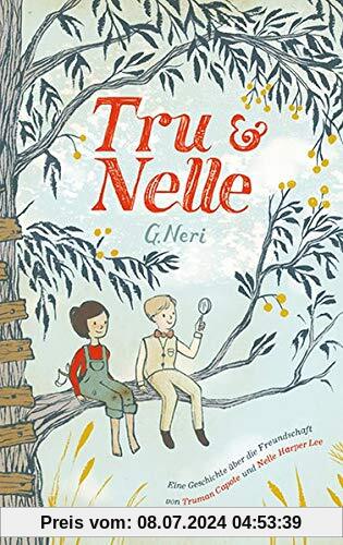 Tru & Nelle: Eine Geschichte über die Freundschaft von Truman Capote und Nelle Harper Lee