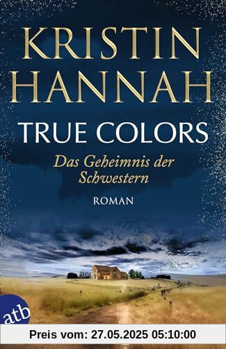 True Colors – Das Geheimnis der Schwestern: Roman