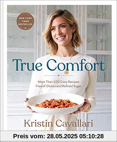 True Comfort: More Than 100 Cozy Recipes Free of Gluten and Refined Sugar: A Gluten Free Cookbook